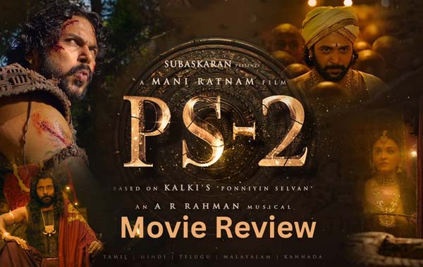 Ponniyin Selvan 2 Review : విజువల్ వండర్.. పొన్నియిన్ సెల్వన్ 2 .. ప్రేక్షకులను మెప్పించిందా..?