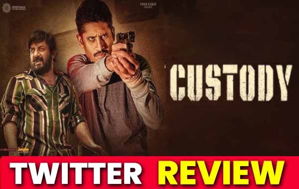 Custody Twitter Review : చైతు, అరవింద్ స్వామి యాక్టింగ్ అదుర్స్.. కస్టడీ మూవీ ఎలా ఉందంటే..?