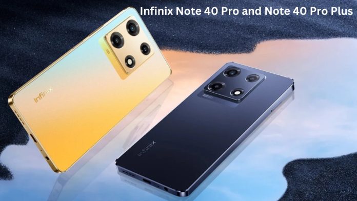 Infinix Note 40 Pro and Note 40 Pro Plus